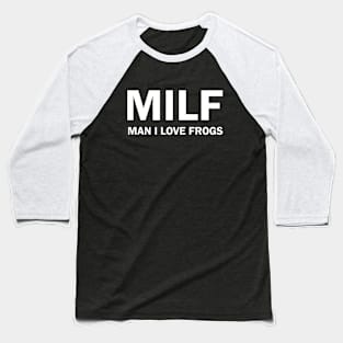 "MILF" Man I Love Frogs Baseball T-Shirt